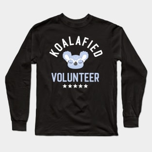 Koalafied Volunteer - Funny Gift Idea for Volunteers Long Sleeve T-Shirt